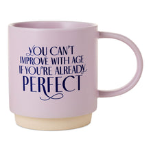 Load image into Gallery viewer, Can't Improve With Age Ceramic Mug  16 oz.