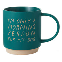 Load image into Gallery viewer, Morning Person for My Dog Mug, 16 oz.