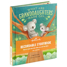 Load image into Gallery viewer, What Are Granddaughters Made Of? Recordable Storybook