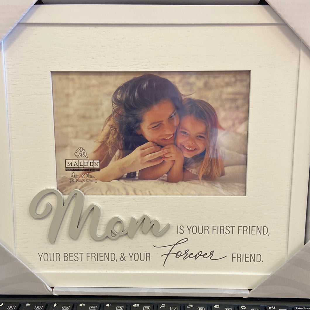 Mom is Your First Friend  Picture Frame, 4x6