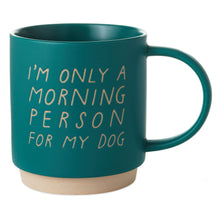 Load image into Gallery viewer, Morning Person for My Dog Mug, 16 oz.
