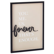 Load image into Gallery viewer, You Me Us Forever Quote Sign, 11x16
